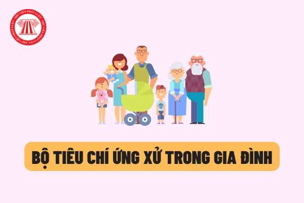 BỘ TIÊU CHÍ ỨNG XỬ TRONG GIA ĐÌNH